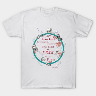 Inspirational quote from a Victorian philosopher on freedom and fish. Blue, red and orange. T-Shirt